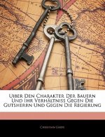 Uiber Den Charakter Der Bauern Und Ihr Verhältniss Gegen Die Gutsherrn Und Gegen Die Regierung