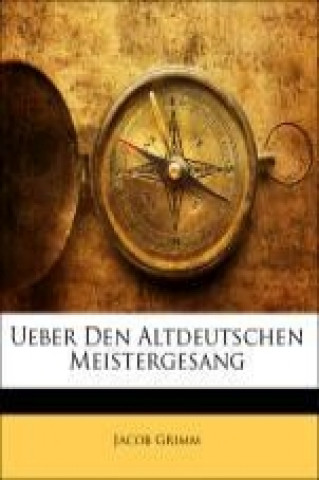 Ueber Den Altdeutschen Meistergesang