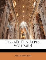 L'israël Des Alpes, Volume 4