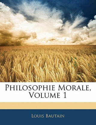 Philosophie Morale, Volume 1