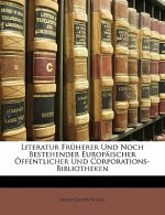 Literatur Früherer Und Noch Bestehender Europäischer Öffentlicher Und Corporations-Bibliotheken