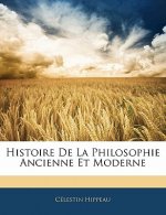 Histoire De La Philosophie Ancienne Et Moderne