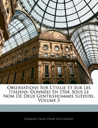Observations Sur L'italie Et Sur Les Italiens: Données En 1764, Sous Le Nom De Deux Gentilshommes Suédois, Volume 3