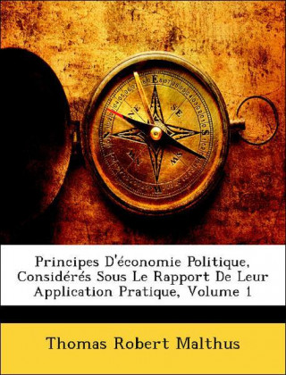 Principes D'économie Politique, Considérés Sous Le Rapport De Leur Application Pratique, Volume 1