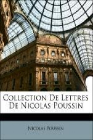 Collection De Lettres De Nicolas Poussin