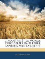 L'industrie Et La Morale Considérées Dans Leurs Rapports Avec La Liberté