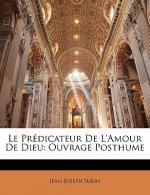 Le Prédicateur De L'amour De Dieu: Ouvrage Posthume
