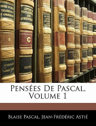 Pensées De Pascal, Volume 1