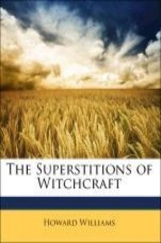 The Superstitions of Witchcraft