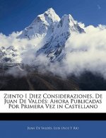 Ziento I Diez Consideraziones, De Juan De Valdés: Ahora Publicadas Por Primera Vez in Castellano