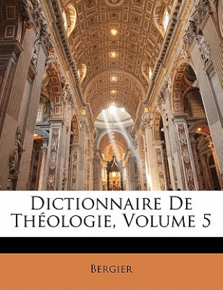 Dictionnaire De Théologie, Volume 5