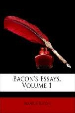 Bacon's Essays, Volume 1
