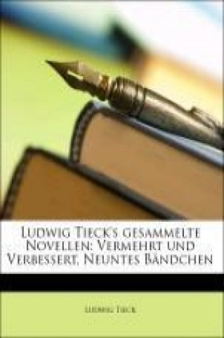 Ludwig Tieck's gesammelte Novellen: Vermehrt und Verbessert, Neuntes Bändchen