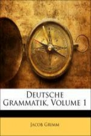 Deutsche Grammatik. Erster Theil, Dritte Ausgabe.