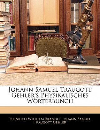 Johann Samuel Traugott Gehler's Physikalisches Wörterbunch. 10. Band