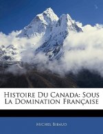 Histoire Du Canada: Sous La Domination Française