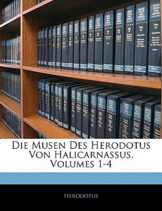 Die Musen des Herodotus von Halicarnassus. Erstes Bändchen. Zweite durchgesehene Auflage.