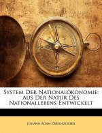 System der Nationalökonomie: aus der Natur des Nationallebens entwickelt