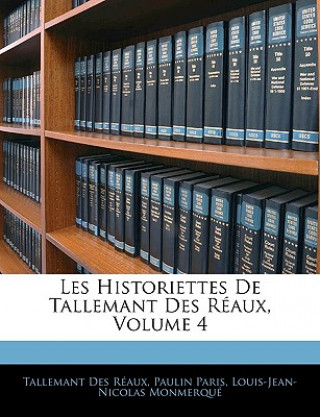 Les Historiettes De Tallemant Des Réaux, Volume 4