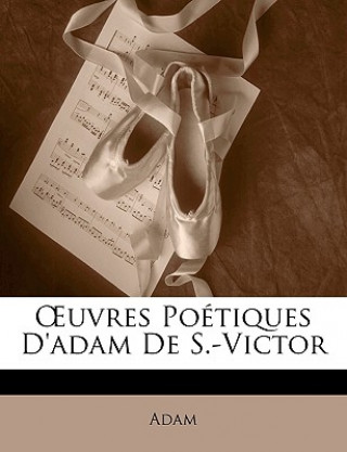 OEuvres Poétiques D'adam De S.-Victor