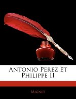Antonio Perez Et Philippe II
