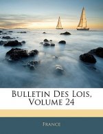 Bulletin Des Lois, Volume 24