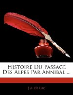 Histoire Du Passage Des Alpes Par Annibal ...