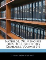 Mathilde, Ou, Mémoires Tirés De L'histoire Des Croisades, Volumes 5-6