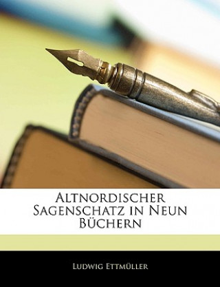 Altnordischer Sagenschatz in Neun Büchern