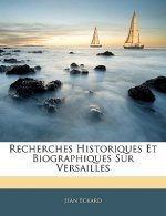 Recherches Historiques Et Biographiques Sur Versailles