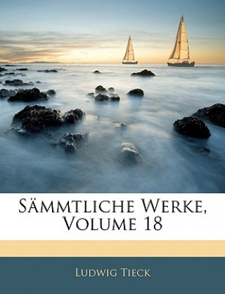 Sämmtliche Werke, Achtzehnter Band