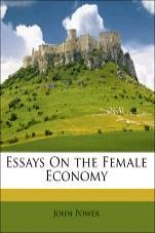Essays On the Female Economy