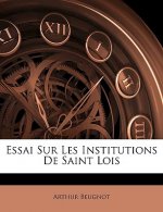 Essai Sur Les Institutions De Saint Lois