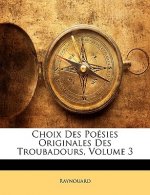 Choix Des Poésies Originales Des Troubadours, Volume 3