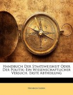 Handbuch der Staatsweisheit oder der Politik: Ein wissenschaftlicher Versuch.