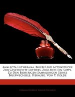 Analecta Lutherana, Briefe und Actenstücke zur Geschichte Luthers. Zugleich ein Suppl. zu den bisherigen Sammlungen seines Briefwechsels, Herausg. Von