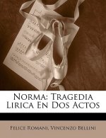 Norma: Tragedia Lirica En Dos Actos