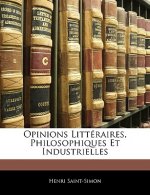 Opinions Littéraires, Philosophiques Et Industrielles