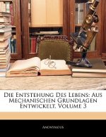 Die Entstehung des Lebens: aus mechanischen Grundlagen entwickelt, Erster Teil