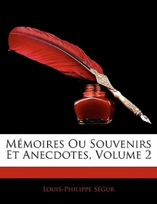 Mémoires Ou Souvenirs Et Anecdotes, Volume 2