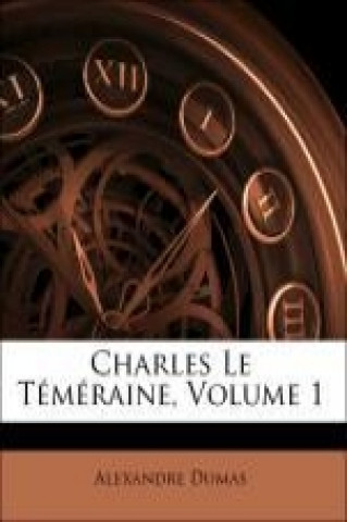 Charles Le Téméraine, Volume 1