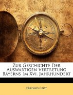 Zur Geschichte Der Auswärtigen Vertretung Bayerns Im Xvi. Jahrhundert