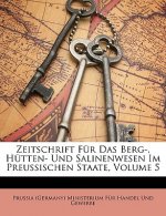 Zeitschrift Für Das Berg-, Hütten- Und Salinenwesen Im Preussischen Staate, Fuenfter Band