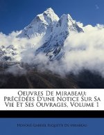 Oeuvres De Mirabeau: Précédées D'une Notice Sur Sa Vie Et Ses Ouvrages, Volume 1