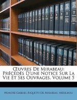 OEuvres De Mirabeau: Précédés D'une Notice Sur La Vie Et Ses Ouvrages, Volume 5