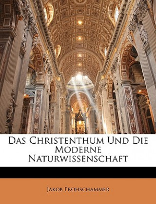 Das Christenthum Und Die Moderne Naturwissenschaft