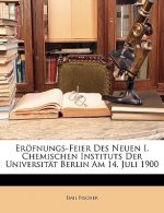 Eröfnungs-Feier des neuen I. Chemischen Instituts der Universität Berlin Am 14. Juli 1900