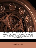 Historia De La Dominación De Los Arabes En Espana: Sacada De Varios Manuscritos Y Memorias Arábigas, Volume 1