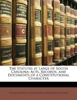 The Statutes at Large of South Carolina: Acts, Records, and Documents of a Constitutional Character