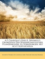 A.P. be Candolle's und K. Sprengel's Grundzüge der Wissenschaftlichen Pflanzenkunde: zu Vorlesungen. Mit acht Kupfertafeln